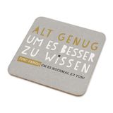 Untersetzer Alt genug um es besser zu wissen
